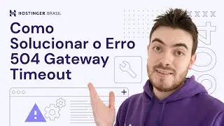 Como Solucionar o Erro 504 Gateway Timeout ❌ (2024) - Hostinger Brasil