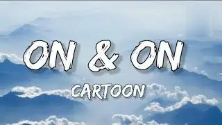 Cartoon - On & On (Lyrics)