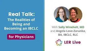 Real Talk: The Realities of Being and Becoming an IBCLC for Physicians