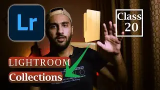 COLLECTIONS in Lightroom - Lightroom Classic CC Course - Class 20