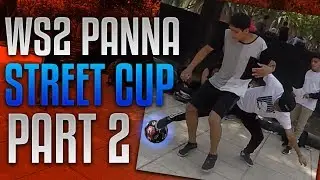 WS2 PANNA STREET CUP 2018 PART 2