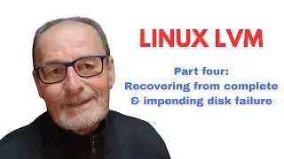 Linux LVM Part 4 - Recovering from disk failure