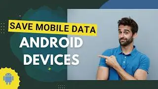How To Save Mobile Data on Android