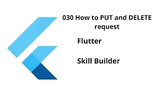 030 How to PUT and DELETE request || Flutter || Free Course