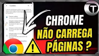 GOOGLE CHROME NÃO CARREGA PÁGINAS. O QUE FAZER?