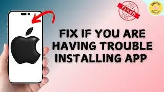 How to Fix if You are having trouble Installing App on Your iPhone