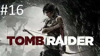 Tomb Raider прохождение №16 PS4