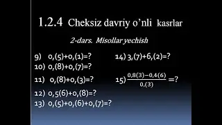 1.2.4 Cheksiz  davriy o'nli kasrlar. 2-dars misollar yechish