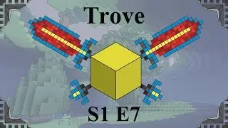 Trove - S1 E7, 