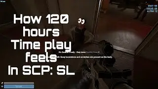 SCP SL: How 120 hours time play feels like