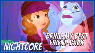 Bring My Best Friend Back - Sofia The First - ( Nightcore )