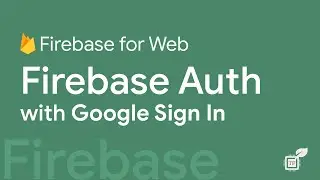 03. Firebase Authentication - Google Sign In | Firebase For Web | TechFerment