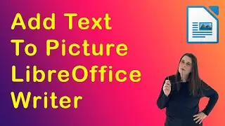 How to add text to a picture in LibreOffice Writer