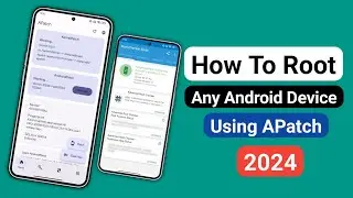How To Root Any Android Device Using APatch 2024
