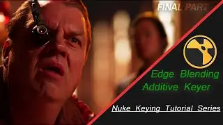 Keying in Nuke | Edge Blending & Additive Key | Keying Tutorial Series | Final | 