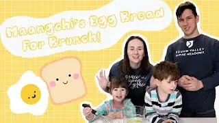 We Make Maangchi's Egg Bread for Brunch