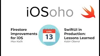 iOSoho: Firestore improvements for iOS && SwiftUI in Production: Lessons Learned