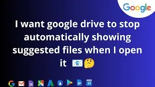 I want google drive to stop automatically showing suggested files when I open it ?