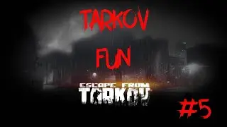 Escape from Tarkov 0.12.7 | Тарков Fun #5