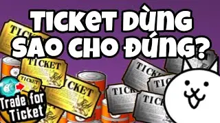Bạn đã sử dụng Ticket đúng cách chưa? - The Battle Cats VietNam | Cat Ticket - Rare Ticket ~