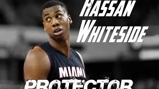 Hassan Whiteside 2014-2015 Season Highlights RISE - Protector ᴴᴰ [ Whitesanity ]