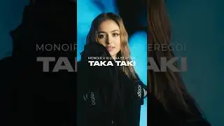 Monoir x Iualiana Beregoi - Taka Taki