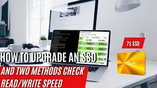 How to upgrade to an SSD and Two Methods to check READ/WRITE Speed