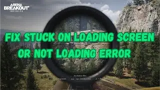 How To Fix Arena Breakout: Infinite Not Loading on PC | Stuck On Loading Screen Error