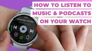 How To Listen to Music and Podcasts On Your Watch
