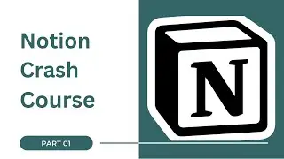 Notion Crash Course Part 01