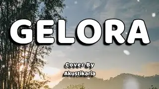 Gelora Lirik - (Cover by Akustikaria)