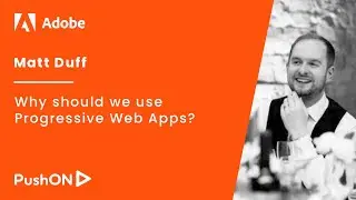 Why should we use Progressive Web Apps?