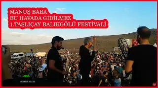 Manuş Baba | Bu Havada Gidilmez | Taşlıçay Balık Gölü Konseri