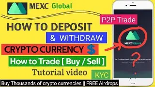 How to withdraw from MEXC global,Mexc global deposit,MEXC Global trade,MEXC global P2P,mexc