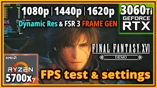 Final Fantasy XVI PC Demo - Ryzen 7 5700X & RTX 3060 Ti  | 1080p | 1440p | 1620p - FPS Testing