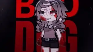||Bad Dog..||Gacha||Meme||Trend?||