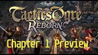 Tactics Ogre Reborn Preview (This is Quickly Becoming My Favorite Version)