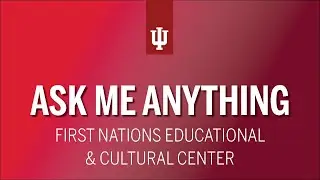 Ask Me Anything: First Nations Educational & Cultural Center