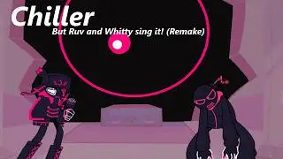 Chiller but Ruv and Whitty sing it - FNF Cover