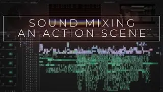How to Sound Mix an Action Scene - Vlog/ Tutorial