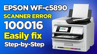 Epson Workforce WF-C5890 Scanner Error 100016 – Easy Fix & Step-by-Step Guide