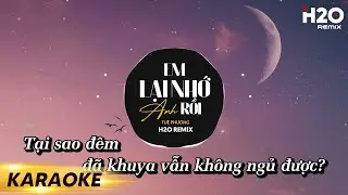Karaoke Em Lại Nhớ Anh Rồi (H2O Remix) - Tuệ Phương | Beat Chuẩn