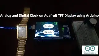DIY Analog and Digital Clock on Adafruit TFT Display using Arduino