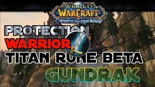Prot Warrior | Gundrak | Titan Rune Beta (H++) | Wrath of The Lich King Classic | wowclassic