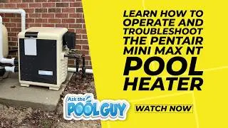 Ask the Pool Guy: Mark Gives a New pentair mini max nt Heater Operator Lesson