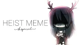 [2K SPECIAL] - Heist - Gacha Life Meme