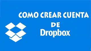 COMO CREAR UNA CUENTA EN DROPBOX 2015