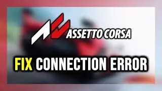 How to FIX Assetto Corsa Connection Error / Server Error!