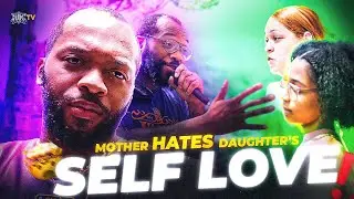Mother Hates Her Daughters Self Love