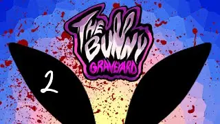 Fingablasted into oblivion! - The Bunny Graveyard (2/4)